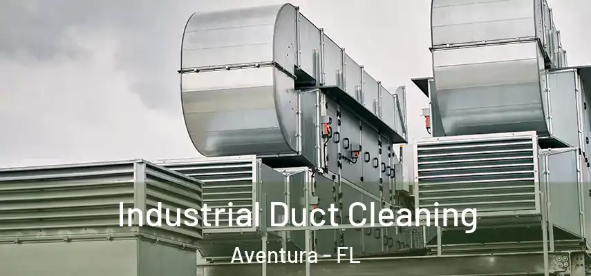  Industrial Duct Cleaning Aventura - FL