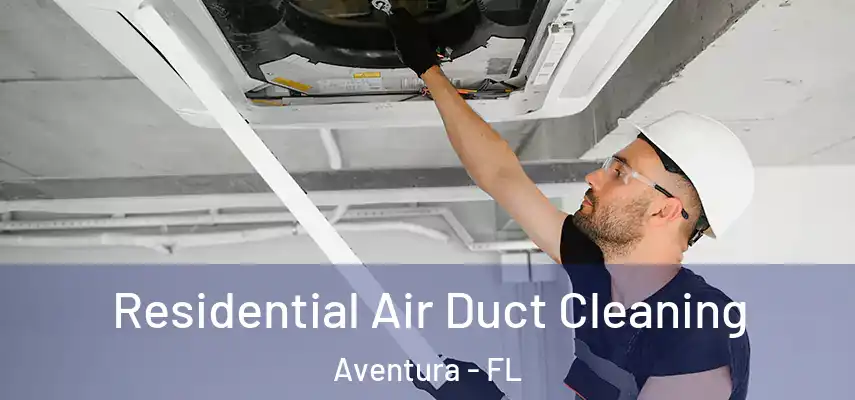  Residential Air Duct Cleaning Aventura - FL