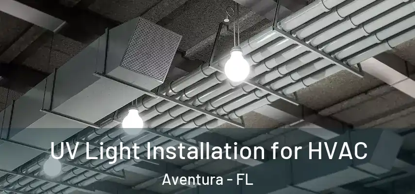  UV Light Installation for HVAC Aventura - FL